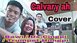 Video thumbnail of "Bawi,Ds Cingpi & Trumpet Hungpy - Calvary ah"