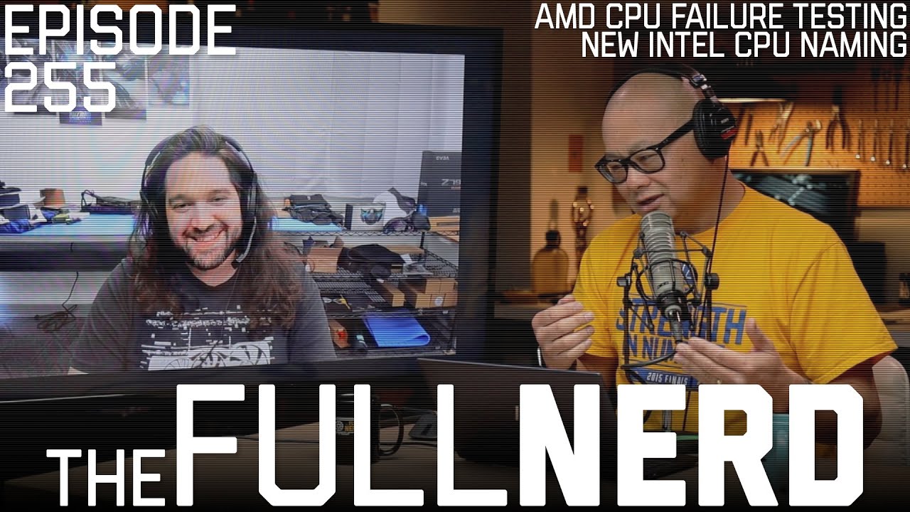 ⁣AMD CPU Failure Testing, New Intel CPU Naming & More | The Full Nerd ep. 255