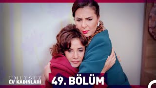 Umutsuz Ev Kadınları 49 Bölüm