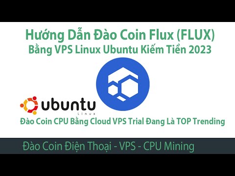 Hướng dẫn VPS Trial Đào coin Flux (FLUX) Linux Mới nhất 2023, Đào coin Cloud VPS đang TOP Trending