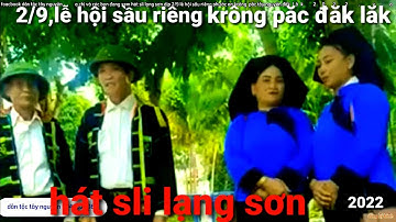2/9 hát sli lạng sơn tại lễ hội sầu riêng phước an krông păc tây nguyên đă lăk 2022,