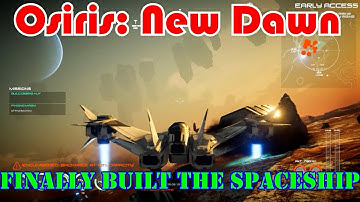 Finally Built The Spaceship Osiris: New Dawn Gameplay S2E14