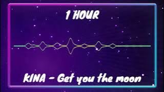 KINA - Get you the moon (1 hour)