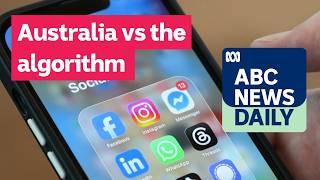 Australia vs the algorithm | ABC News Daily podcast