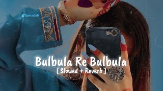 Bulbula Re Bulbula [ Slowed & Reverb ] Udit Narayan | Alka Yagnik | Govinda