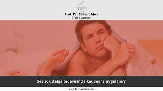 Ses Şok Dalga Tedavisinde Kaç Seans Uygulanır? - Prof. Dr. Bülent Alıcı