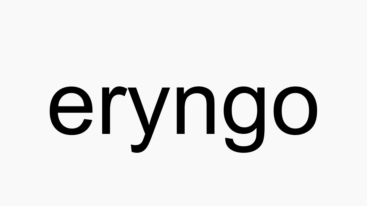 How to pronounce eryngo YouTube