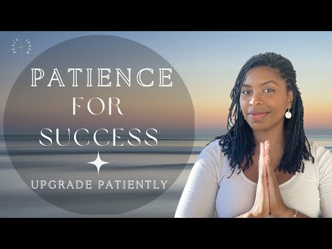 How developing patience can help you improve yourself & your life