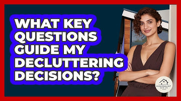 What Key Questions Guide My Decluttering Decisions?