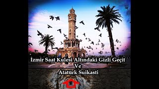 İzmir Saat Kulesi Altındaki Gizli Geçit Ve Atatürk Suikasti