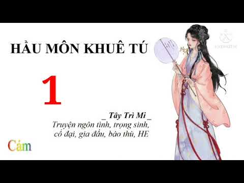 Video Hầu Môn Khuê Tú | Tập 1 | Truyện ngôn tình trọng sinh... - youtube