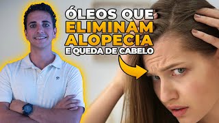 Óleos que Eliminam Alopecia – Ajuda na Queda de Cabelo e faz os fios Crescerem Fortes e Saudáveis