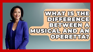 What Is The Difference Between A Musical And An Operetta? - Classical Serenade