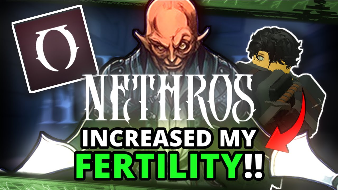 NETHROS MADE ME FERTILE!!!