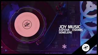 Aspova - Eskimiş Senelere REMİX  JOY MUSIC Resimi