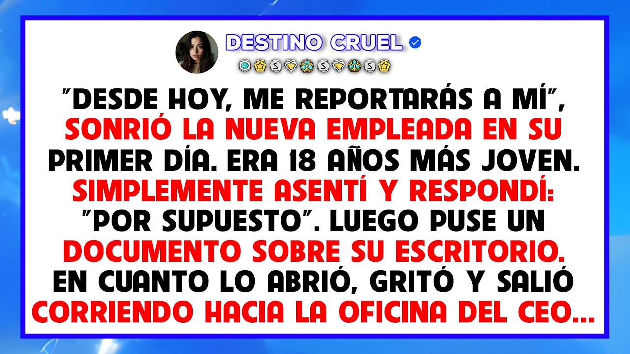 La nueva contratada exigió que le reportara y dejé un documento en su escritorio que la hizo gritar