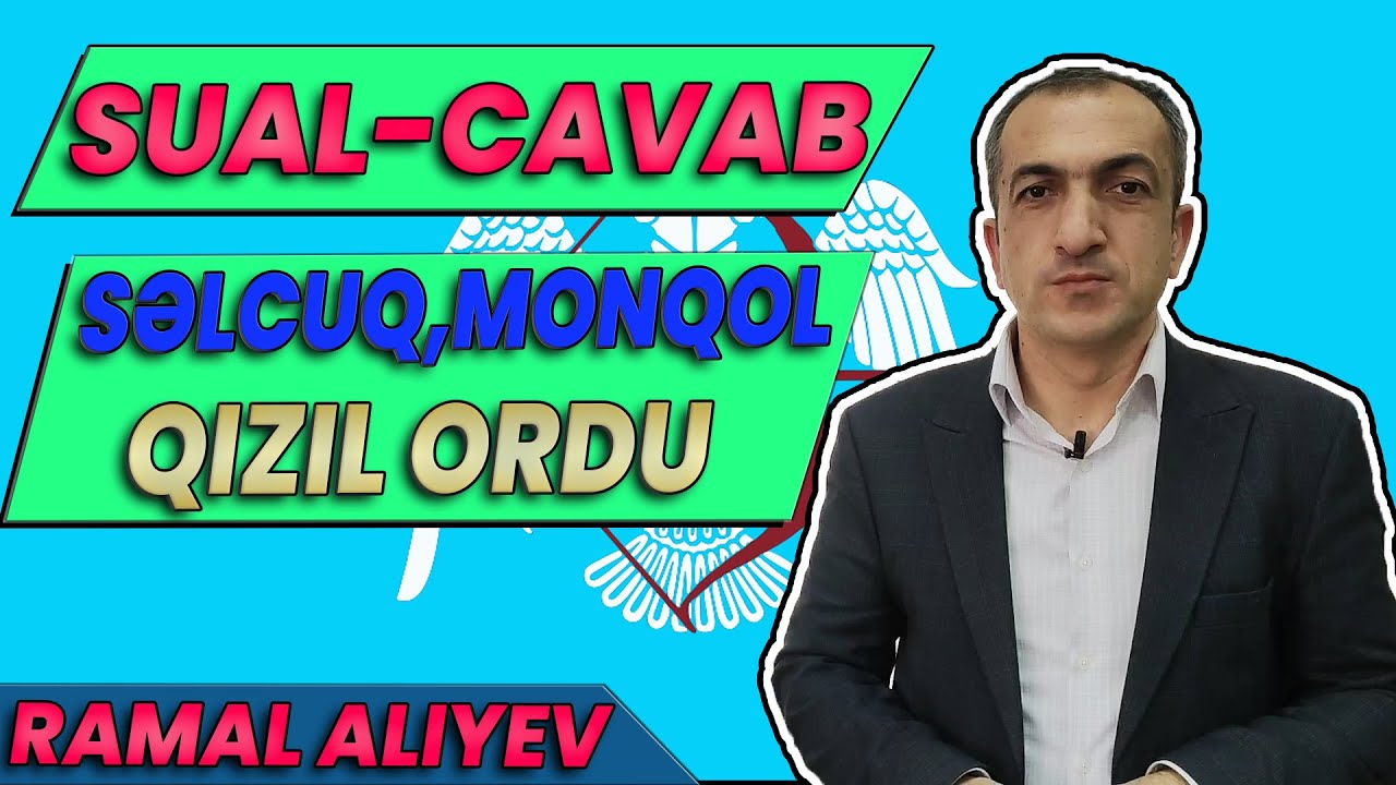 Tarix - Sual Cavab - Səlcuq,Monqol,Qızıl Ordu - Ramal Alıyev
