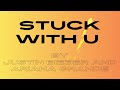 2020 song  stuck with u by justinbieber and arianagrande