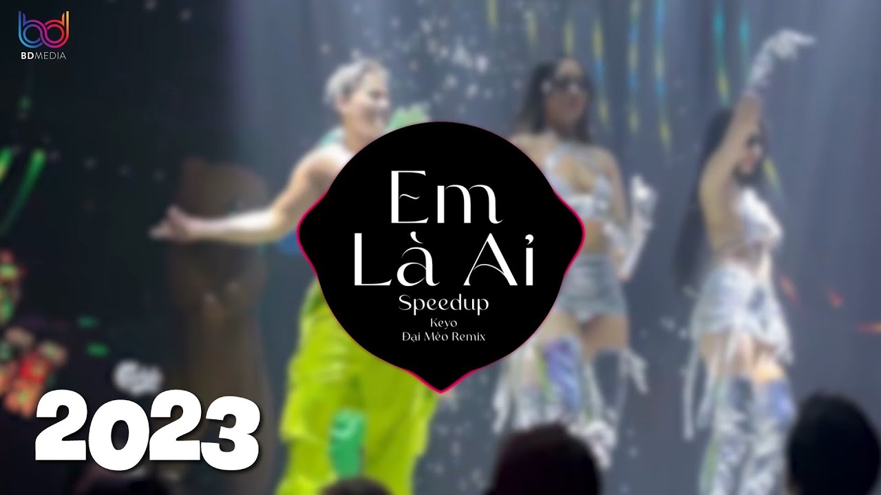 (Speed Up 1.25x) Em Là Ai Remix - Keyo x Đại Mèo Remix - Là là là ai mà ...
