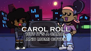 Carol's happy to meet Momi! (Carol Roll but it's a Carol and Momi Cover)
