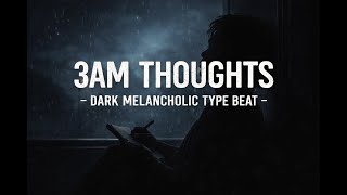 [Free] 3Am Thoughts - Dark Melancholic Type Beat