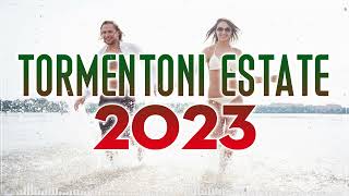 TORMENTONI 2023 ITALIANE  - ESTATE 2023 ITALIANE - MUSICA ITALIANA 2023 - CANZONI 2023 NUOVE