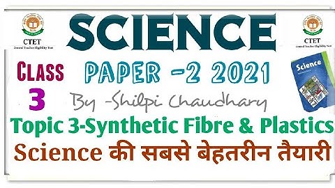 Ctet Science Paper-2 topic series||topic-3 ||Synthetic fibres and Plastics||Ctet 2021