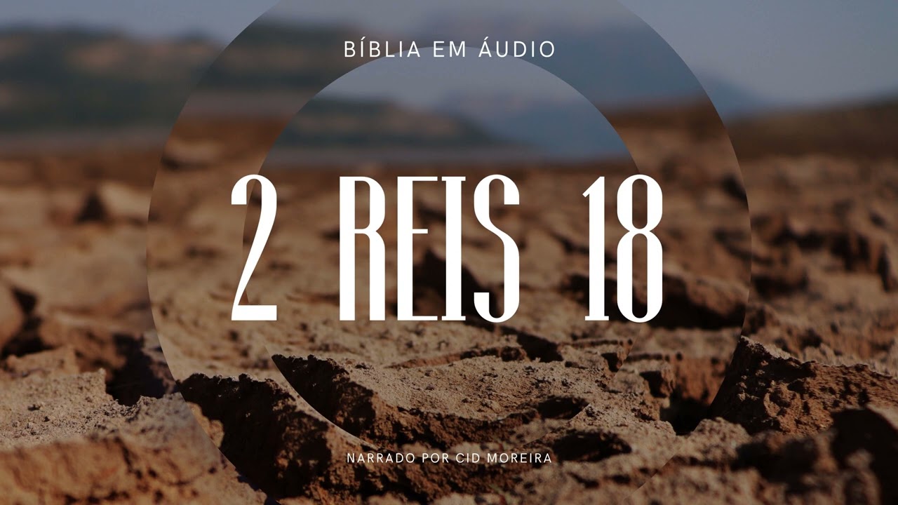2 Reis 18 | Bíblia em Áudio (Narrado por Cid Moreira)