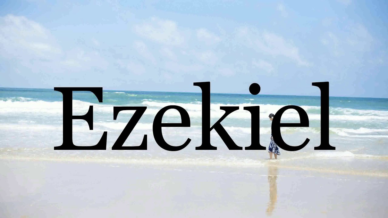 How To Pronounce Ezekiel🌈🌈🌈🌈🌈🌈Pronunciation Of Ezekiel YouTube