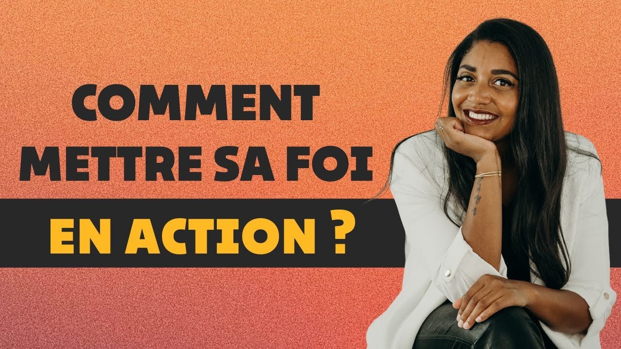 6 conseils pour mettre ta FOI en action ! / Avec Sandra Kouame - YouTube