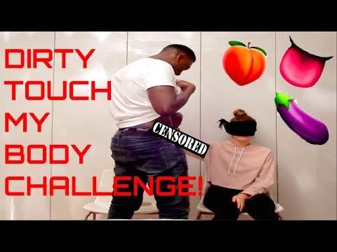 Dirty touch my body challenge!!! 