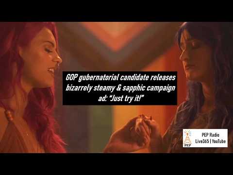 GOP gubernatorial candidate releases bizarrely steamy & sapphic campaign ad: “Just try it!”
