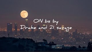 Drake \& 21 savage ON bs ( lyrics video)