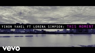 Lorena Simpson, Yinon Yahel - This Moment (Lyric Video)