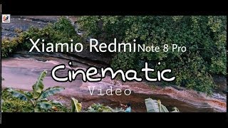 Xiamio Redmi Note 8 Pro Cinematic Video Test /Experience 4k nature cinematic Note 8 Pro in Bandarban