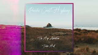 Video thumbnail of "The Hip Abduction ft. Trevor Hall - Pacific Coast Highway (Official Audio)"