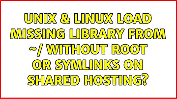 Unix & Linux: load missing library from ~/ without root or symlinks on shared hosting?