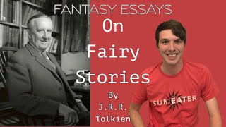 On Fairy Stories by J R R Tolkien - Eucatastrophe and Fantasy Fantasy Essay