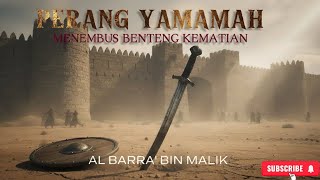 Al-Barra' bin Malik Part 1 - Menembus Kebun Kematian! – Perang Yamamah