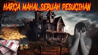 HARGA MAHAL SEBUAH PESUGIHAN | KISAH MISTERI