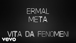 Ermal Meta - Vita da fenomeni (Lyric Video)