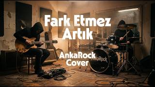 Fark Etmez Artık - Ankarock Cover