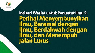 Perihal Menyembunyikan Ilmu, Beramal dan Berdakwah dengan Ilmu, serta Menempuh Jalan Lurus