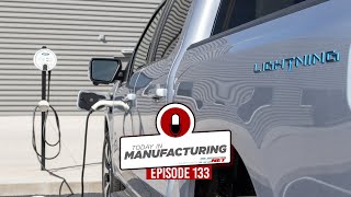 Ford EV Troubles; Sub-$20K Vehicles Dead; EV Worth More Than GM | Today in Manufacturing Ep. 133
