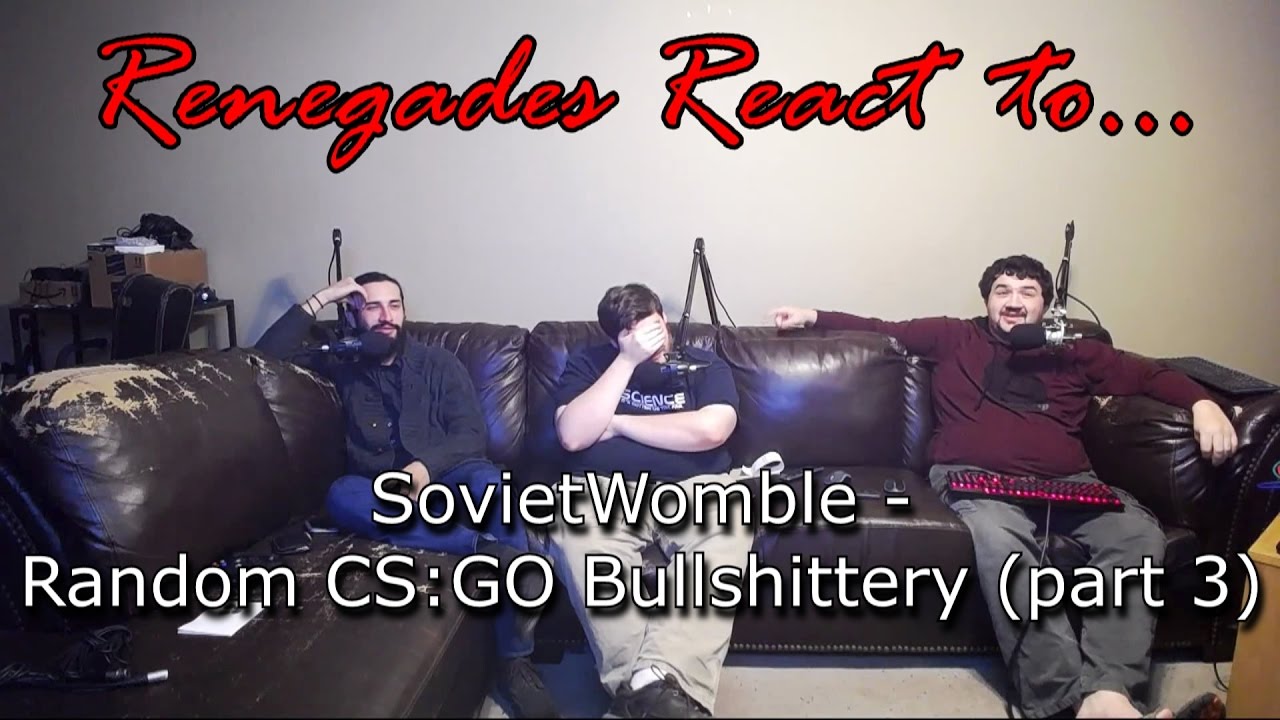 Renegades React to... @SovietWomble - Random CS:GO Bullshittery (part 3 ...