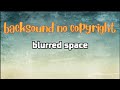backsound no copyright || blurred space ||download musik no copyright || 100% no copyright