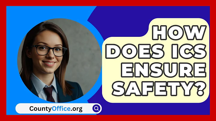 How Does ICS Ensure Safety? - CountyOffice.org