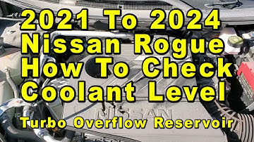 2021 To 2024 Nissan Rogue How To Check Turbo Coolant Antifreeze Level - Overflow Reservoir Max & Min