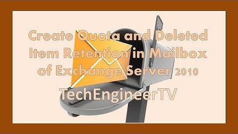 Create Quota and Deleted Item Retention in Mailbox of Exchange Server 2010