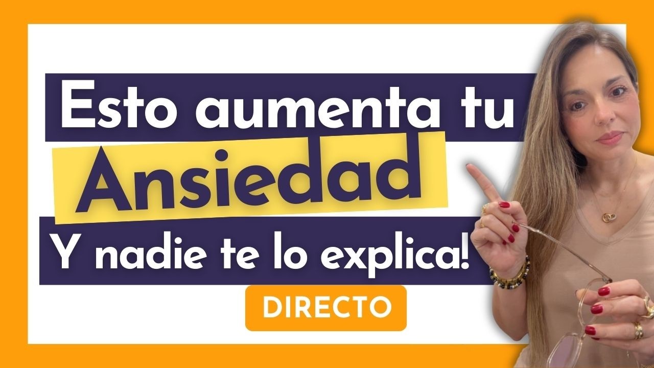 Esto aumenta tu ANSIEDAD y nadie te lo explica